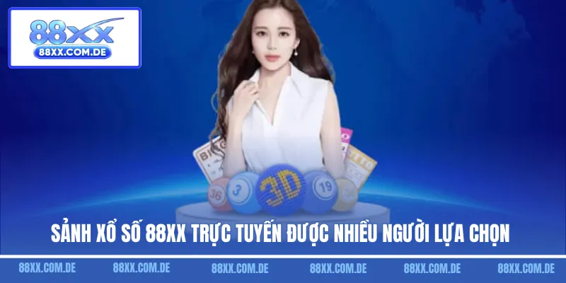 Sảnh xổ số 88XX trực tuyến được nhiều người lựa chọn